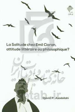 La solitude chez Emil Ciroan, attitude litteraire ou philosophique?