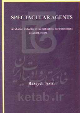 Spectaular agents: a fabulous collection of the best natural born phenomena around the world