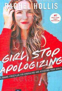 Girl, stop apologizing: a shame-free plan for embracing and achieving your goals