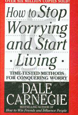 How to stop worrying and start living