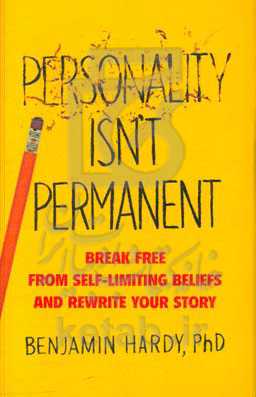 Personality isn't permanent: break free from self-limiting beliefs and rewrite your story