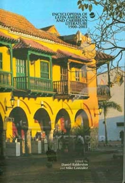 Encyclopedia of Latin American and Caribbean literature 1900 - 2003
