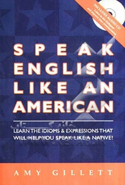 Speak English like an American: you already speak English ... now speak it even better! ...