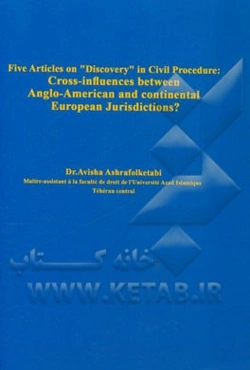 Five articles on "discovery" in civil procedure: cross-influences between Anglo-American and continental european jurisdictions?