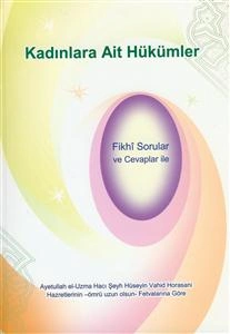 احکام بانوان: مطابق با فتاوی حضرت آیه‌الله‌العظمی حاج شیخ حسین وحیدخراسانی "دام ظله" (به زبان ترکی استانبولی)