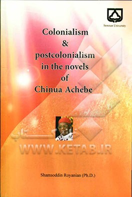 Colonialism & postcolonialism in the novels of Chinua Achebe