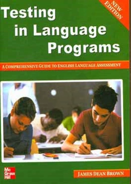 Testing in language programs: a comprehensive guide to English language assessment