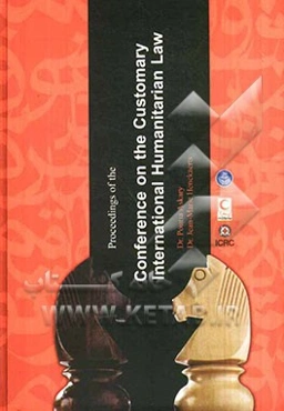 Proceedings of the conference on: customary international humanitarian law