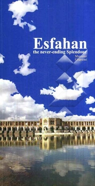 Esfahan: the never - ending splendour