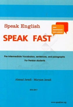 Speak English speak fast (pre-intermediate): vocabulary, sentences, and paragraphs for Persian students