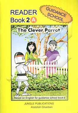 Reader book 2 A: based on English for guidance school book 2, the clever parrot