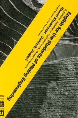 English for the students of mining engineering exploration, explotation, rock mechanics, mineral processing