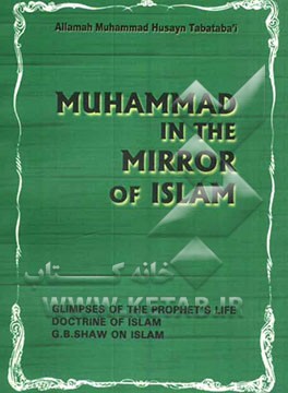 Mouhammad in the mirror of Islam, doctrines of Islam, G.B show on Islam, glimpses of the prophet's life