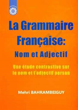 La grammaire francaise: nom et adjectif
