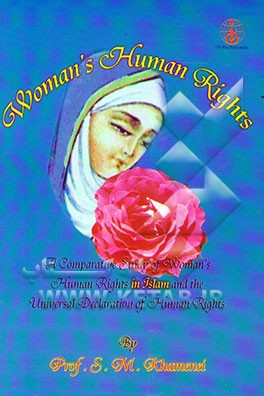 Woman's human rights: a comparative study of human rights in Islam and the universal ...