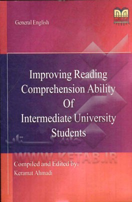 بهبود توانایی درک مطلب دانشجویان سطح متوسط دانشگاه= Improving reading comprehension ability of intermediate university students