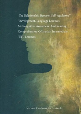 The relationship between self-regulatory development,language learners' metacognitive awareness, and reading comprehension of Iranian intermediate EFL