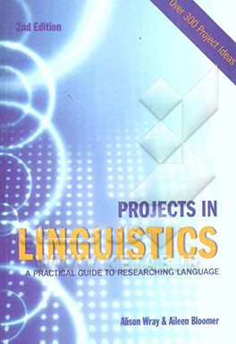 Projects in linguistics: a practical guide to researching language