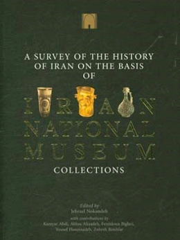 A survey of the history of Iran on the basis of Iran national museum collections