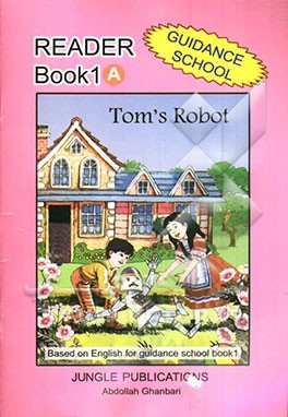 Reader book 1 A: based on English for guidance school book 1, Tom's robot