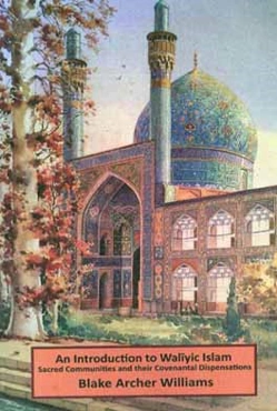 Introduction to waliyic Islam: sacred communities and their covenantal dispensations