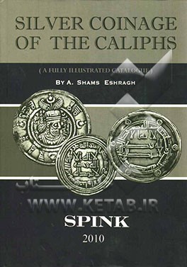 Silver coinage of the caliphs (a fully illustrated catalogue
