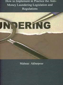 How to implement in practice the anti-money laundering legislation and regulations