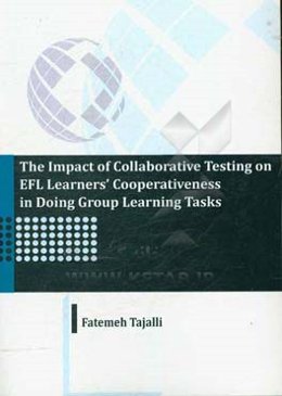 The impact of collaborative testing on EFL learners' cooperativeness in doing group learning tasks