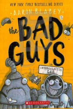 The bad guys 5: intergalactic gas