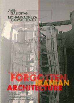 The collection of forgotten Iranian architecture: watermills bridges in Dezful, Abadan in sistan, Pigon houses in Isfahan, Ice- houses in Kashan and A