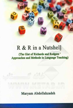 R & R in a nutshell (the gist of richards and rodger's approaches and methods in language teaching)