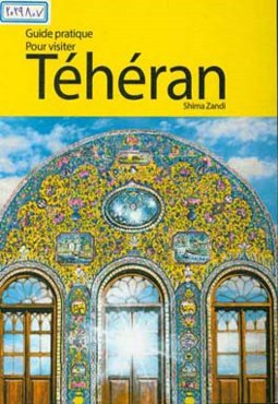 Guide pratique pour visiter Teheran