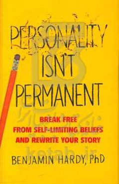 Personality isn't permanent: break free from self-limiting beliefs and rewrite your story