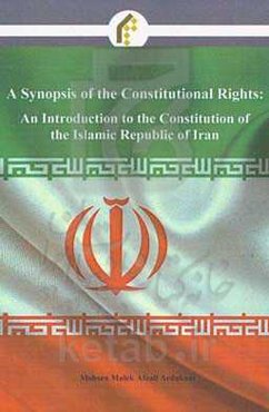 A synopsis of the constitutional rights: an introduction to the constitution of the Islamic republic of Iran