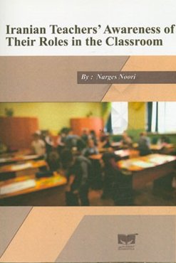 Iranian teachers awareness of their roles in the classroom