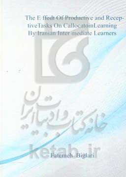 The effect of productive and receptive tasks on collocation learnining by Iranianinte mediateEFL learners